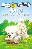 Howie Wants to Play (I Can Read! / Howie Series) 0310716047 Book Cover