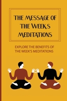 The Message Of The Week's Meditations: Explore The Benefits Of The Week'S Meditations: Benefits Of Torah B09BGLZ6G4 Book Cover