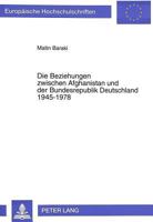 Die Beziehungen Zwischen Afghanistan Und Der Bundesrepublik Deutschland 1945-1978: Dargestellt Anhand Der Wichtigsten Entwicklungspolitischen Projekte 3631481799 Book Cover