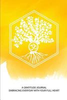 A Gratitude Journal Embracing Everyday With A Full Heart: Your Tree Of Life OM Daily Prompt Diary A Zen Way Of Life For All Stages of Life 172884181X Book Cover