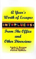 Interludes: A Year's Worth of Escapes from the Office and Other Diversions 1585006033 Book Cover
