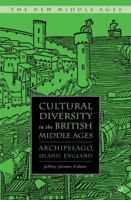 Cultural Diversity in the British Middle Ages: Archipelago, Island, England 0230603262 Book Cover