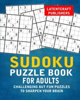 Sudoku Puzzle Book For Adults: Challenging But Fun Puzzles To Sharpen Your Brain B08FKHZR4Q Book Cover