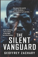 THE SILENT VANGUARD: IN THE SHADOWS, HE SAVES LIVES. IN THE LIGHT, HE'S THE ENEMY B0DSTX9DVS Book Cover