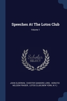 Speeches At The Lotos Club; Volume 1 137724475X Book Cover