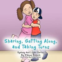 Sharing, Getting Along, and Taking Turns: Sydney and Logan Series 1467071110 Book Cover