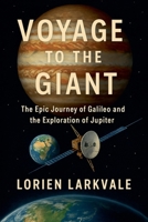 Voyage to the Giant: The Epic Journey of Galileo and the Exploration of Jupiter: B0FK355W3R Book Cover