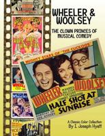 Wheeler and Woolsey: The Clown Princes of Musical Comedy 1541288270 Book Cover