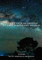 To Get Our Bearings in this Wheeling World 1329005376 Book Cover