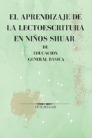 El Aprendizaje de la Lectoescritura en Niños Shuar de Educación General Básica B0B573N2SD Book Cover