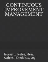 Continuous Improvement Management: Journal ... Notes, Ideas, Actions, Checklists, Log 1093294604 Book Cover