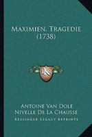 Maximien, Tragedie (1738) 0341387304 Book Cover