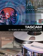 TASCAM: 30 Years of Recording Evolution 0634011561 Book Cover