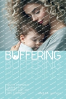 Buffering: Gentle Parenting Journey for parents who are still learning. 1964913535 Book Cover