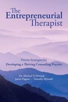 The Entrepreneurial Therapist: Proven Strategies for Developing a Thriving Counseling Practice 1536812609 Book Cover