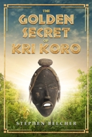 The Golden Secret of Kri Koro 1954253060 Book Cover