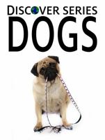 Dogs: Discover Series Picture Book for Children 1623950309 Book Cover