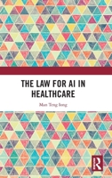 The Law for AI in Healthcare 1041140665 Book Cover