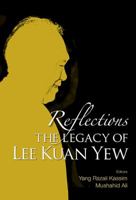 Reflections: The Legacy of Lee Kuan Yew 9814723886 Book Cover