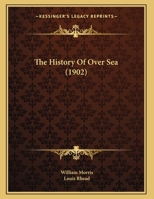 The History Of Over Sea 116564388X Book Cover