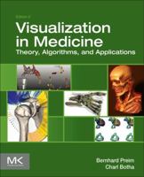 Visual Computing for Medicine: Theory, Algorithms, and Applications 0124158730 Book Cover