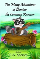 The Many Adventures of Domino the Common Raccoon: Tales from the Dirt Hills 173625846X Book Cover