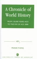 A Chronicle of World History: From 130,000 Years Ago to the Eve of AD 2000 0761822534 Book Cover