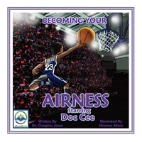 Becoming Your Airness Starring Doc Cee 1682226948 Book Cover