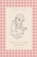 Iria y el gesto pequeño (Miñas Nenas) (Spanish Edition) B0GX6K95QX Book Cover