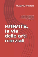 KARATE, la via delle arti marziali: La storia di un professore di filosofia e la passione per le arti marziali, alcuni suggerimenti sulla via del karate 1549779516 Book Cover