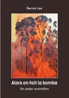 alors on fait la bombe: un polar Australien 2322133957 Book Cover