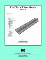 CATIA V5 Workbook Release 16 1585033146 Book Cover