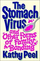 The Stomach Virus and Other Forms of Family Bonding 084993477X Book Cover