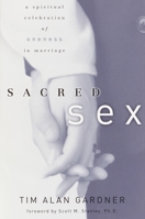 Sacred Sex: A Spiritual Celebration of Oneness in Marriage 1578564611 Book Cover