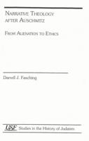 Narrative Theology After Auschwitz: From Alienation to Ethics 0800625315 Book Cover