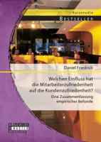 Welchen Einfluss hat die Mitarbeiterzufriedenheit auf die Kundenzufriedenheit? Eine Zusammenfassung empirischer Befunde 395684291X Book Cover