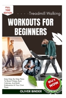 Treadmill Walking Workouts For Beginners: Easy Step-By-Step Plans To Boost Fitness, Burn Calories, And Build Endurance At Your Own Pace B0FNRPYVPS Book Cover