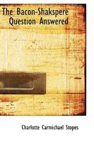 Bacon-Shakespeare Question Answered 1104479257 Book Cover