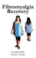 Fibromyalgia Recovery 145024453X Book Cover