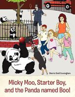 Micky Moo, Starter Boy, and the Panda Named Boo! 1453555676 Book Cover