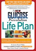 The New Glucose Revolution Life Plan: Discover How to Make the Glycemic Index the Foundation for a Lifetime of Healthy Eating (Glucose Revolution) 1569244715 Book Cover