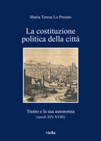 La Costituzione politica della citta. Trento e la sua autonomia (secoli XIV-XVIII) 8883343905 Book Cover