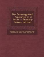 Das Sonntagskind: Operette In 3 Acten 1021565458 Book Cover