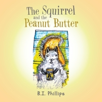 The Squirrel and the Peanut Butter 1669870383 Book Cover