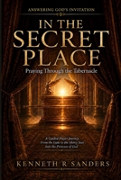 In The Secret Place: Praying Through The Tabernacle (Answering God's Invitation) B0HBTR9HXW Book Cover