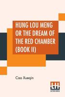 Hung Lou Meng, or, the Dream of the Red Chamber, a Chinese Novel, Book II 1500803375 Book Cover