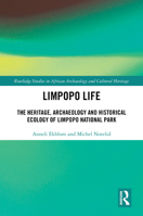 Limpopo Life: The Heritage, Archaeology and Historical Ecology of Limpopo National Park (Routledge Studies in African Archaeology and Cultural Heritage) 1032894989 Book Cover