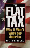 The Flat Tax: Why It Won't Work for America 1886039283 Book Cover