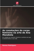 As conotações do corpo feminino na arte de Ana Mendieta (Portuguese Edition) 6208248914 Book Cover