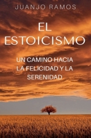 El estoicismo: un camino hacia la felicidad y la serenidad (Spanish Edition) B0F93SLMZF Book Cover
